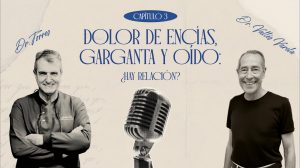 Episodio 3: Dolor de encías, garganta y oído: ¿hay relación? | Dr. Héctor Vallés – Otorrinolaringología