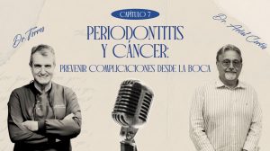 Episodio 7: Periodontitis y cáncer: prevenir complicaciones desde la boca | Dr. Ángel F. Artal – Oncología