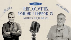 Episodio 8: Periodontitis, ansiedad y depresión: una relación que importa | Dr. Tirso Ventura – Psiquiatría