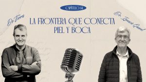 Episodio 14: La frontera que conecta piel y boca | Dr. Ignacio Querol – Dermatología